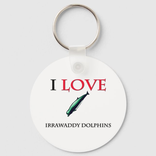 I Love Irrawaddy Dolphins Key Ring (Front)