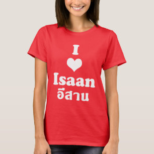 I Love Isaan ❤ Thailand T-Shirt