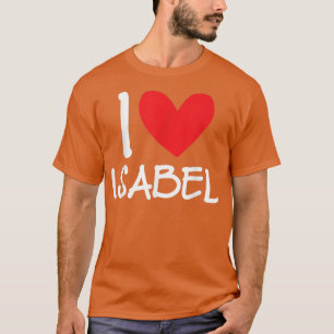I Love Isabel Name Personalised Girl Woman BFF Fri T-Shirt