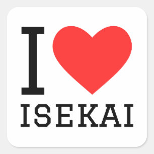 I love isekai  square sticker
