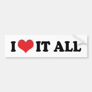 I Love It All Bumper Sticker