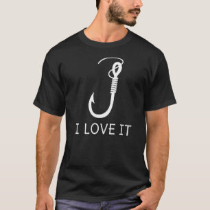 I Love It Fishing Hook Angler Angling Fisherman Re T-Shirt
