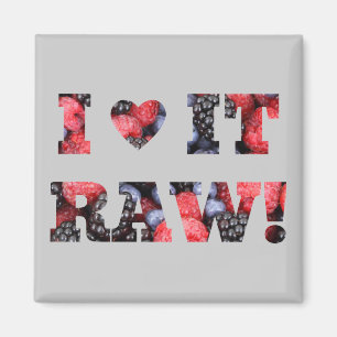 I love it raw, raw foods magnet