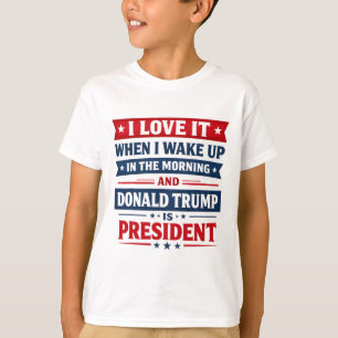 I Love It When I Wake Up And Donald Trump Is My Pr T-Shirt