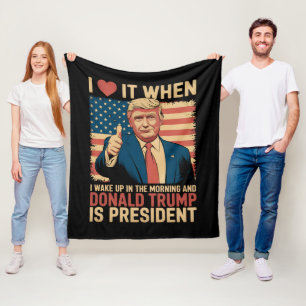 I Love It When I Wake Up And Trump Is President Fleece Blanket