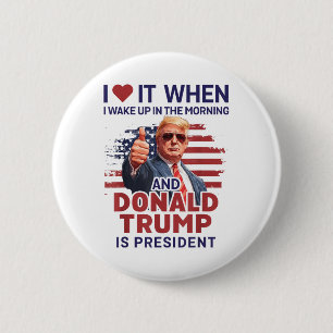 I Love It When I Wake Up And Trump Is President Fu 6 Cm Round Badge