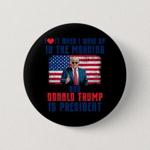 I Love It When I Wake Up And Trump Is President Fu 6 Cm Round Badge