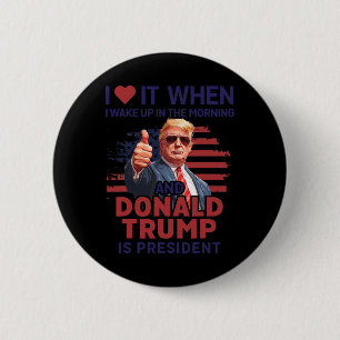 I Love It When I Wake Up And Trump Is President Fu 6 Cm Round Badge