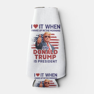 I Love It When I Wake Up And Trump Is President Fu Bottle Cooler