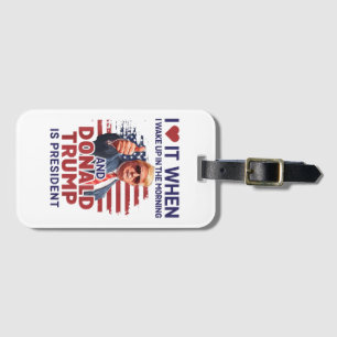 I Love It When I Wake Up And Trump Is President Fu Luggage Tag