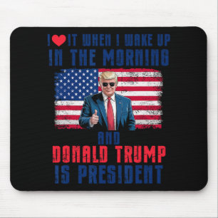 I Love It When I Wake Up And Trump Is President Fu Mouse Mat