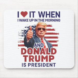 I Love It When I Wake Up And Trump Is President Fu Mouse Mat