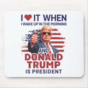 I Love It When I Wake Up And Trump Is President Fu Mouse Mat