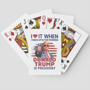 I Love It When I Wake Up And Trump Is President Fu Playing Cards