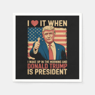 I Love It When I Wake Up And Trump Is President Napkin