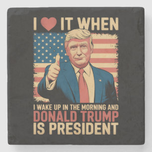 I Love It When I Wake Up And Trump Is President Stone Coaster