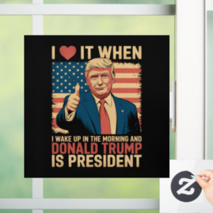 I Love It When I Wake Up And Trump Is President Window Cling