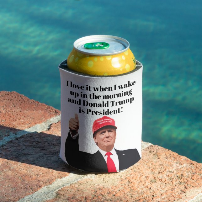 I Love It When I Wake Up Donald Trump is President Can Cooler (In Situ Pool)