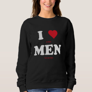 I Love It When Men Leave Me Alone Funny I Heart Me Sweatshirt