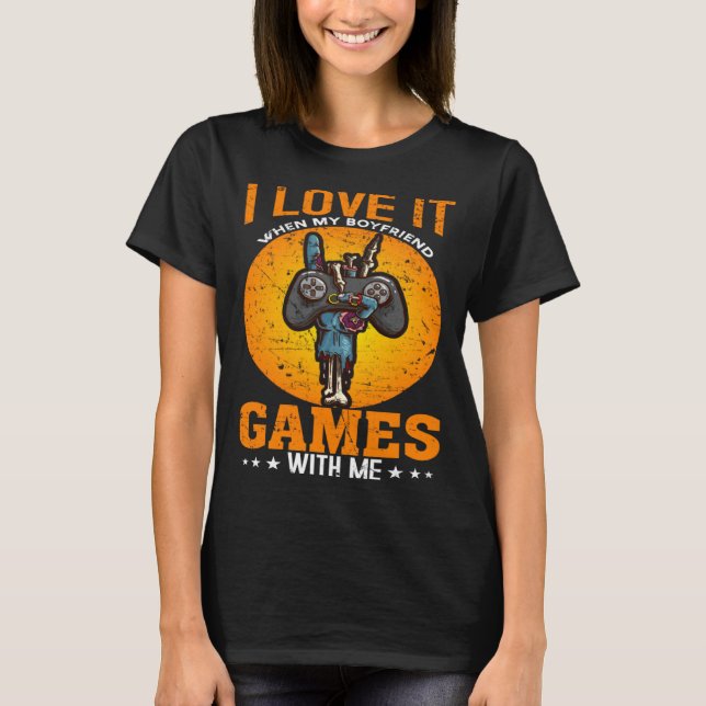 I Love It When My Boyfriend Games With Me Video Ga T-Shirt (Front)