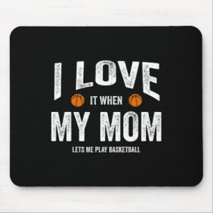 I Love It When My Mom Lets Me Play Sketll Mouse Mat