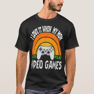 I Love It When My Mom Lets Me Play Video Games Fan T-Shirt