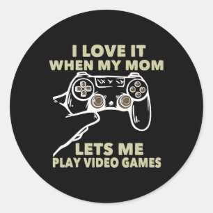 I Love It When My Mom Lets Me Play Video Games Gif Classic Round Sticker