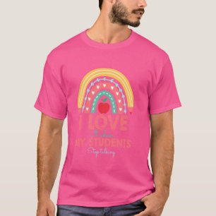 I Love It When My Students Stop Talking Funny Teac T-Shirt