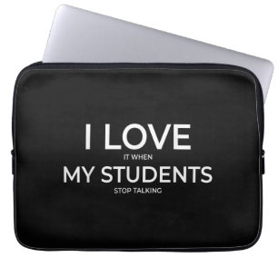 I Love It When My Students Stop Talking Highschool Laptop Sleeve
