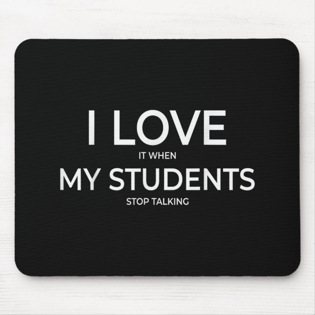 I Love It When My Students Stop Talking Highschool Mouse Mat (Front)