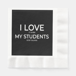 I Love It When My Students Stop Talking Highschool Napkin