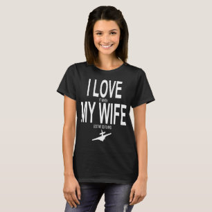 I love it when my wife lets me go flying husband t T-Shirt