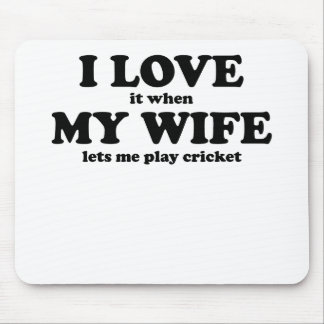 I Love It When My Wife Lets Me Play Cricket Mouse Mat