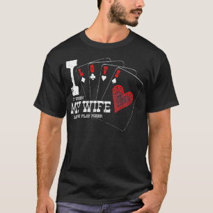 I Love It When My Wife Lets Me Play Poker Funny Po T-Shirt
