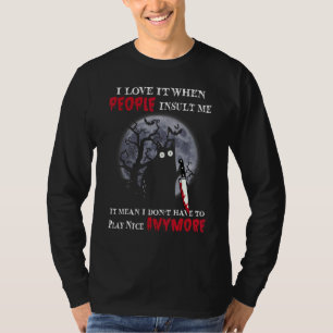 I Love It When People Insult Me T-Shirt