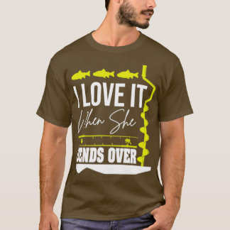 I Love It When She Bends Over8 T-Shirt
