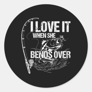 I Love It When She Bends Over  Classic Round Sticker