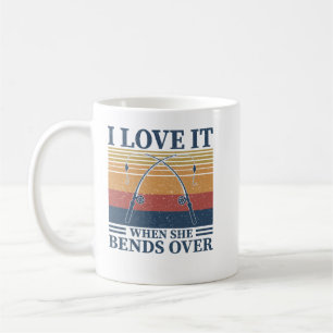 I Love It When She Bends Over Fisherman Gift Fishe Coffee Mug