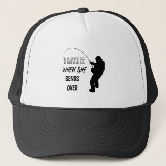 I love It When She Bends Over Fishing Graphic Trucker Hat