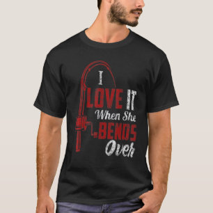 I Love It When She Bends Over Fishing Men T-Shirt