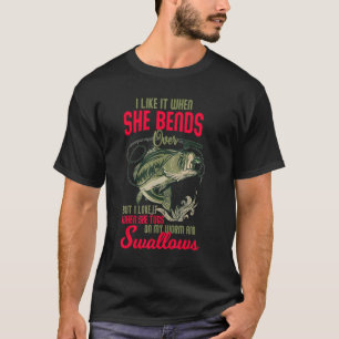 I Love It When She Bends Over Fishing T-Shirt