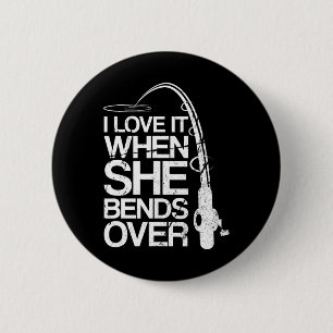 I Love It When She Bends Over Funny Fishing 6 Cm Round Badge