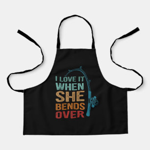 I Love It When She Bends Over, Funny Fishing Apron