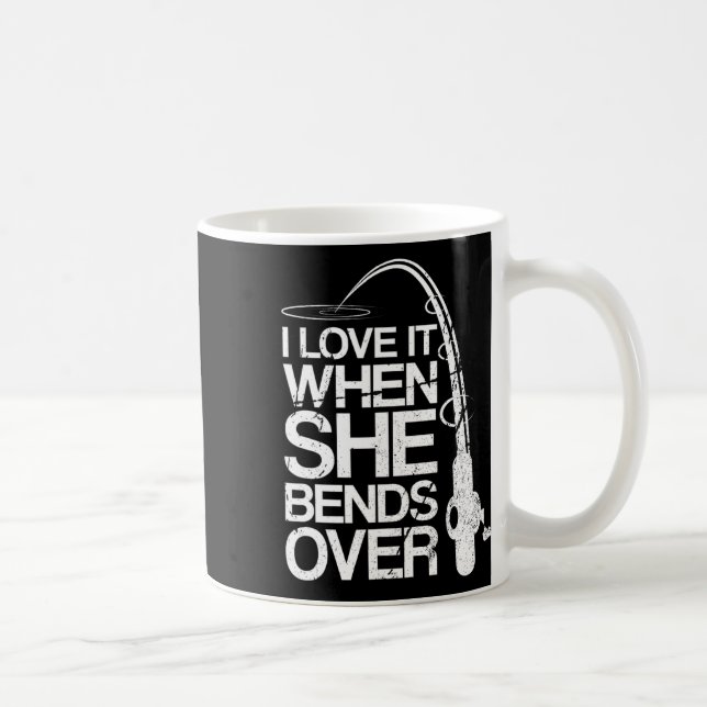I Love It When She Bends Over Funny Fishing  Coffee Mug (Right)