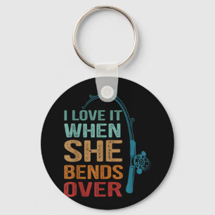 I Love It When She Bends Over, Funny Fishing Key Ring