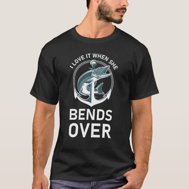 I Love It When She Bends Over T-Shirt (Front)