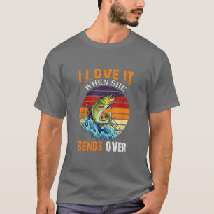 I Love It When She Bends OverVintage Fishing 1794 T-Shirt