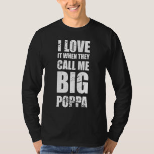 I Love It When They Call Me Big Poppa Father's Da T-Shirt