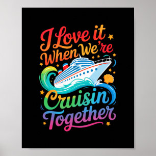 I Love It When We Are Cruisin Together Funny Famil Poster