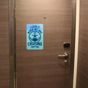 I love it when we are cruising together - Door Magnet